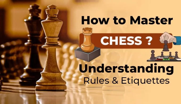 How to Master Chess: Understanding the Rules and Etiquette